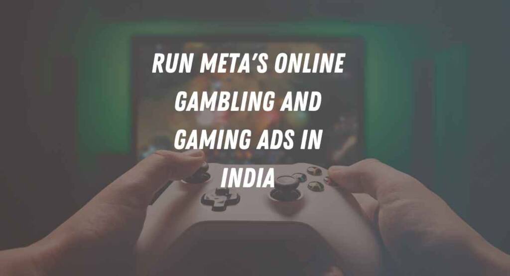 Run Online Gambling and Gaming Ads in India